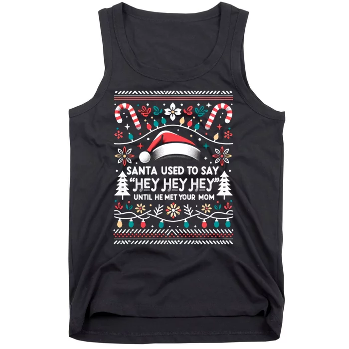 Santa Used To Say Hey Hey Hey Until He Met Your Mom Tank Top