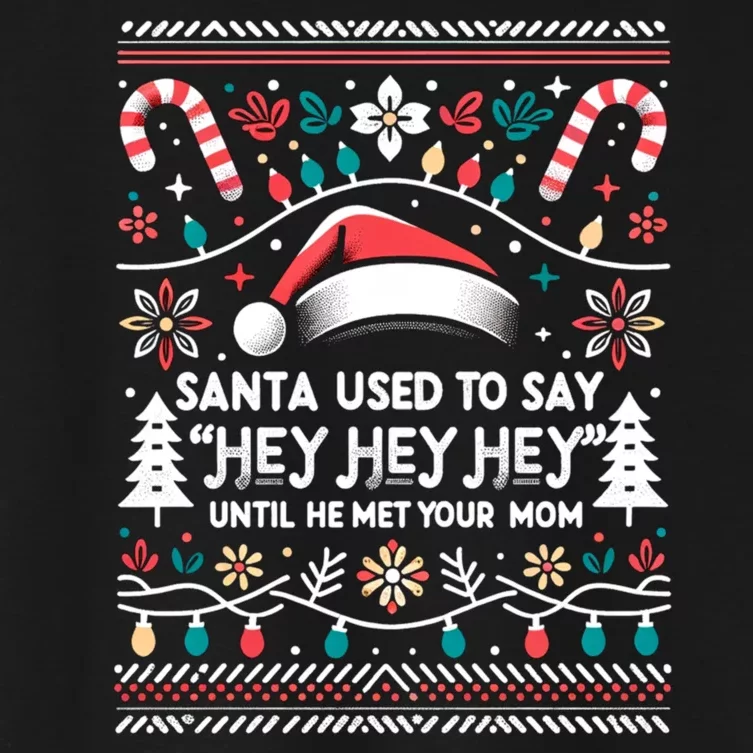 Santa Used To Say Hey Hey Hey Until He Met Your Mom Women's Crop Top Tee