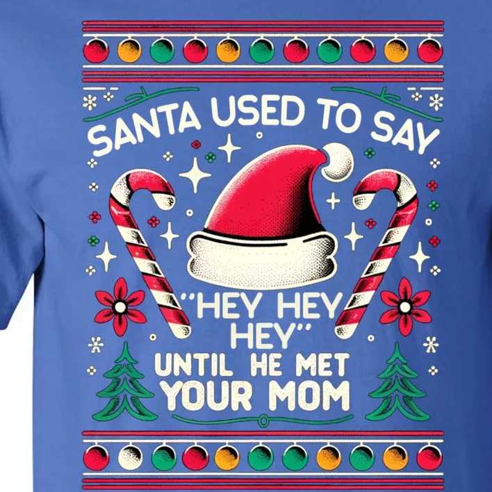 Santa Used To Say Hey Hey Hey Until He Met Your Mom Tall T-Shirt