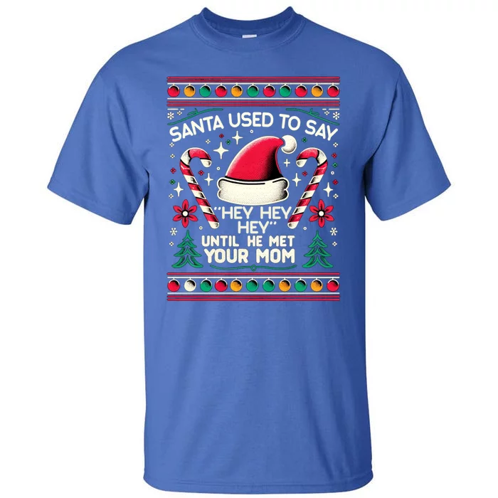 Santa Used To Say Hey Hey Hey Until He Met Your Mom Tall T-Shirt