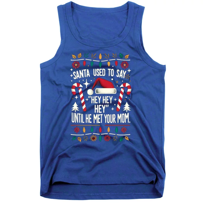 Santa Used To Say Hey Hey Hey Until He Met Your Mom Tank Top