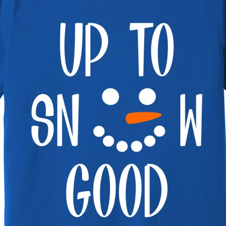 Snow Up To Snow Good Winter Cute Gift Premium T-Shirt