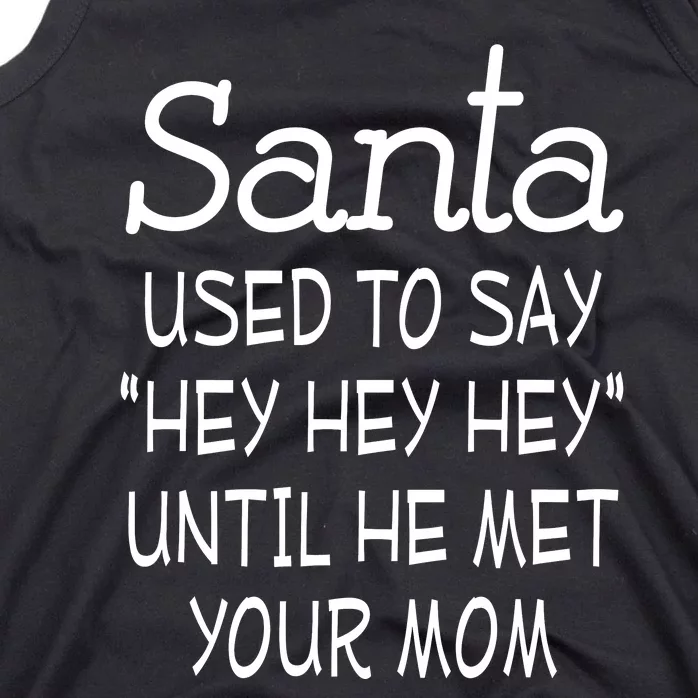 Santa Used To Say Hey Hey Hey Until He Met Your Mom Tank Top