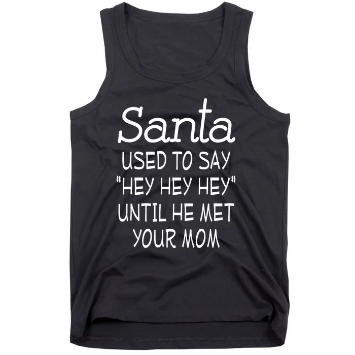 Santa Used To Say Hey Hey Hey Until He Met Your Mom Tank Top