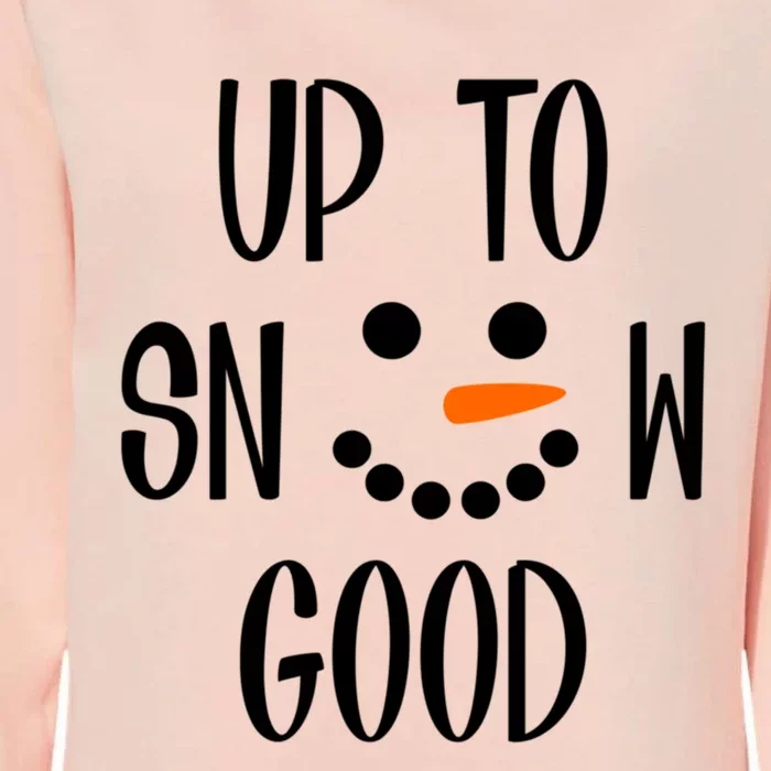 Snow Up To Snow Good Winter Gift Womens California Wash Sweatshirt