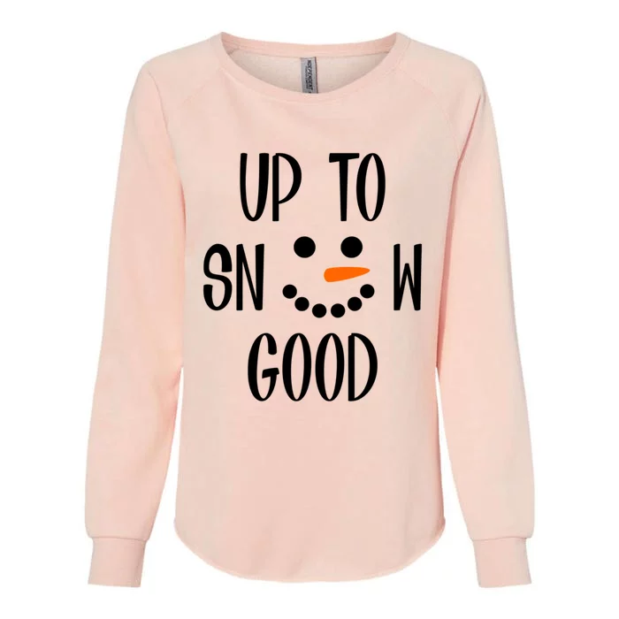 Snow Up To Snow Good Winter Gift Womens California Wash Sweatshirt