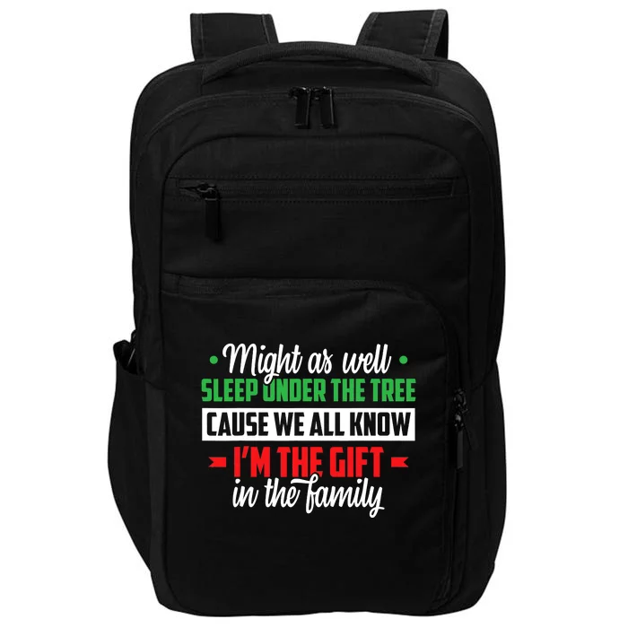 Sleep Under The Tree Cause We All Know I'm The Gift In The Family Christmas Impact Tech Backpack