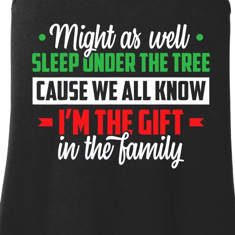 Sleep Under The Tree Cause We All Know I'm The Gift In The Family Christmas Ladies Essential Tank