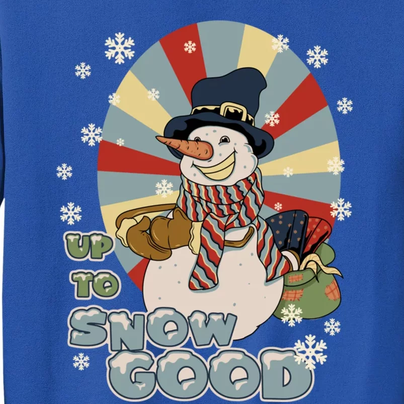 Snow Up To Snow Good Retro Holiday Design Gift Tall Sweatshirt