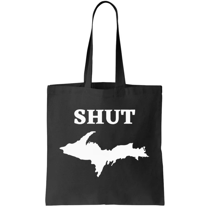 Shut UP Upper Peninsula Yooper Michigan U.P. Tote Bag