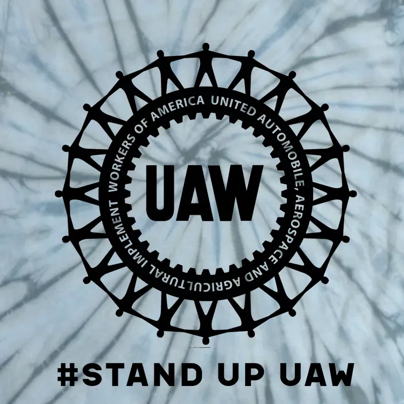 Stand Up Uaw Uaw Strike United Auto Workers Union Uaw Strong Tie-Dye T-Shirt