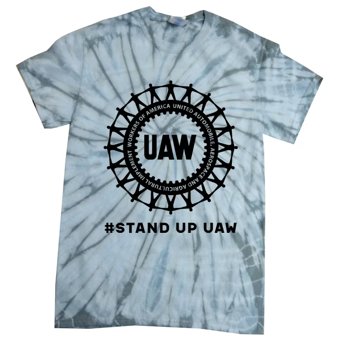 Stand Up Uaw Uaw Strike United Auto Workers Union Uaw Strong Tie-Dye T-Shirt