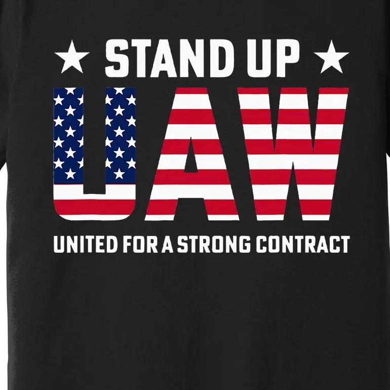 Stand Up UAW United For a Strong Contract Angry Union Worker Premium T-Shirt