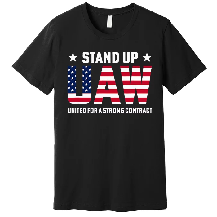 Stand Up UAW United For a Strong Contract Angry Union Worker Premium T-Shirt