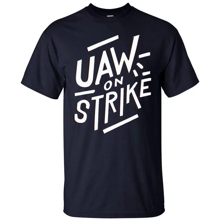 Striking UAW Workers On Strike Tall T-Shirt