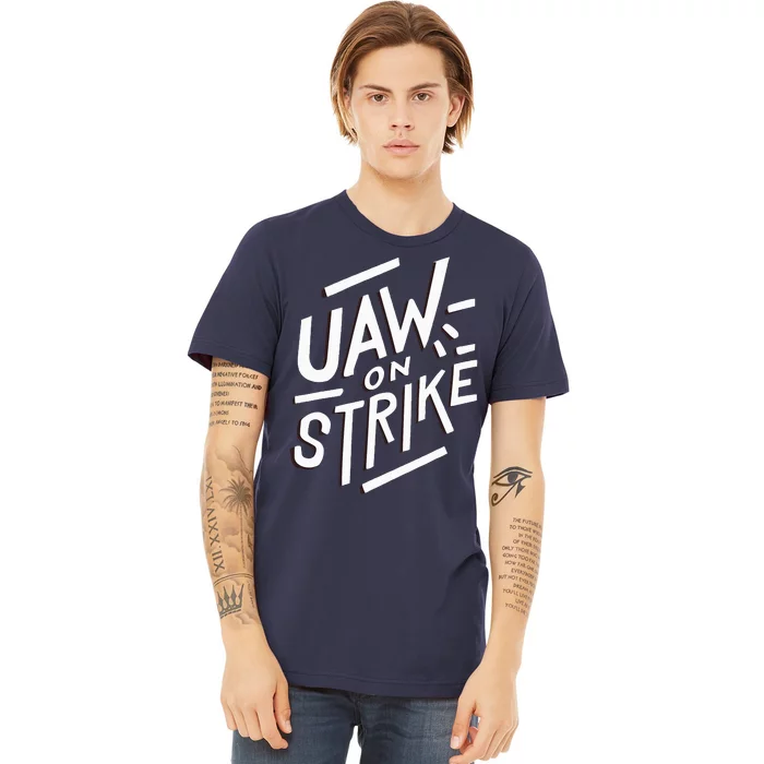 Striking UAW Workers On Strike Premium T-Shirt