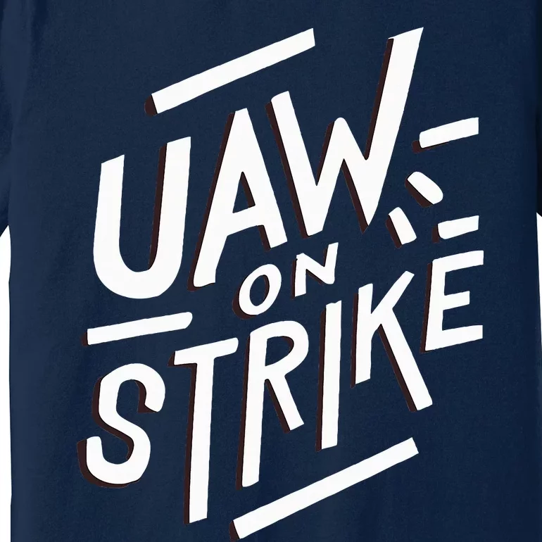 Striking UAW Workers On Strike Premium T-Shirt