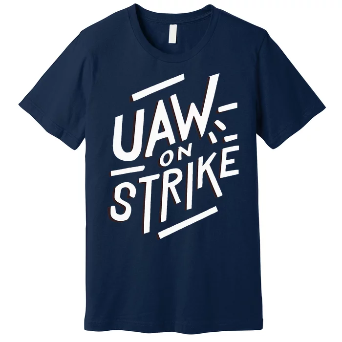 Striking UAW Workers On Strike Premium T-Shirt