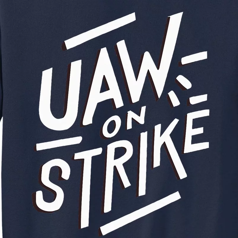 Striking UAW Workers On Strike Tall Sweatshirt