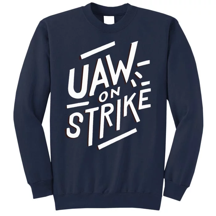 Striking UAW Workers On Strike Tall Sweatshirt