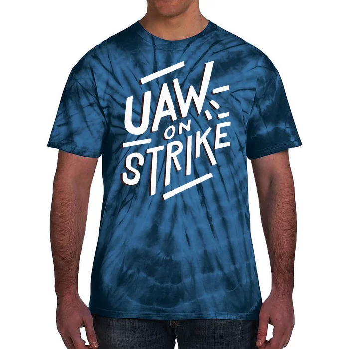 Striking UAW Workers On Strike Tie-Dye T-Shirt