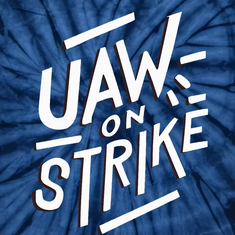 Striking UAW Workers On Strike Tie-Dye T-Shirt