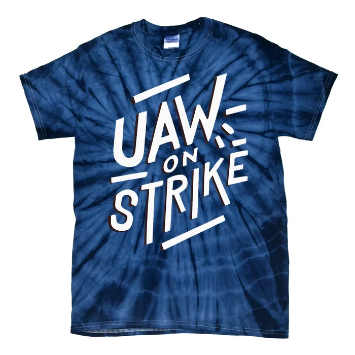 Striking UAW Workers On Strike Tie-Dye T-Shirt