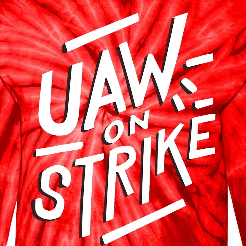 Striking Uaw Workers On Strike Tie-Dye Long Sleeve Shirt