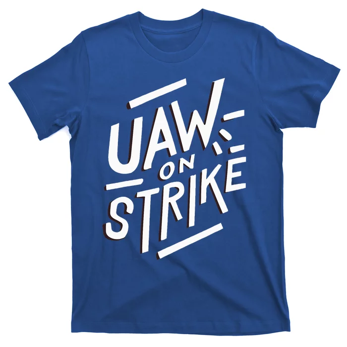 Striking UAW Workers On Strike T-Shirt