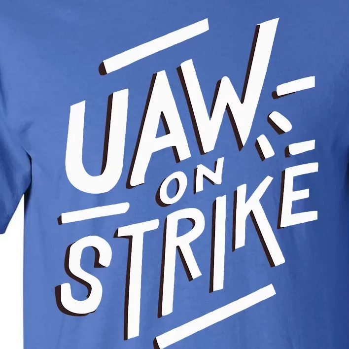 Striking UAW Workers On Strike Tall T-Shirt