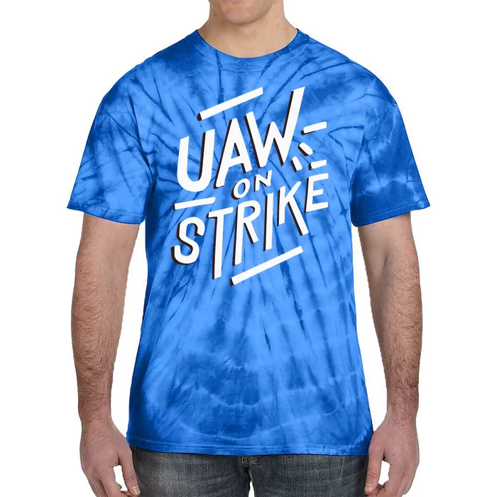 Striking UAW Workers On Strike Tie-Dye T-Shirt