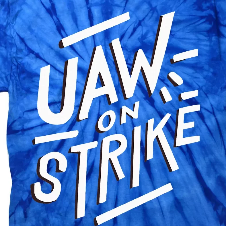 Striking UAW Workers On Strike Tie-Dye T-Shirt