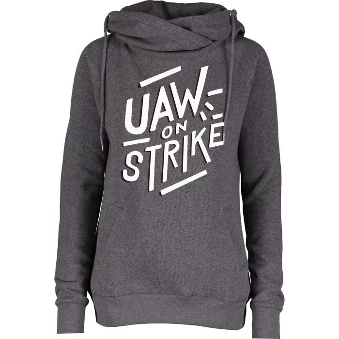 Striking UAW Workers On Strike Womens Funnel Neck Pullover Hood