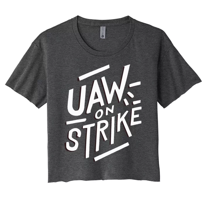 Striking UAW Workers On Strike Women's Crop Top Tee