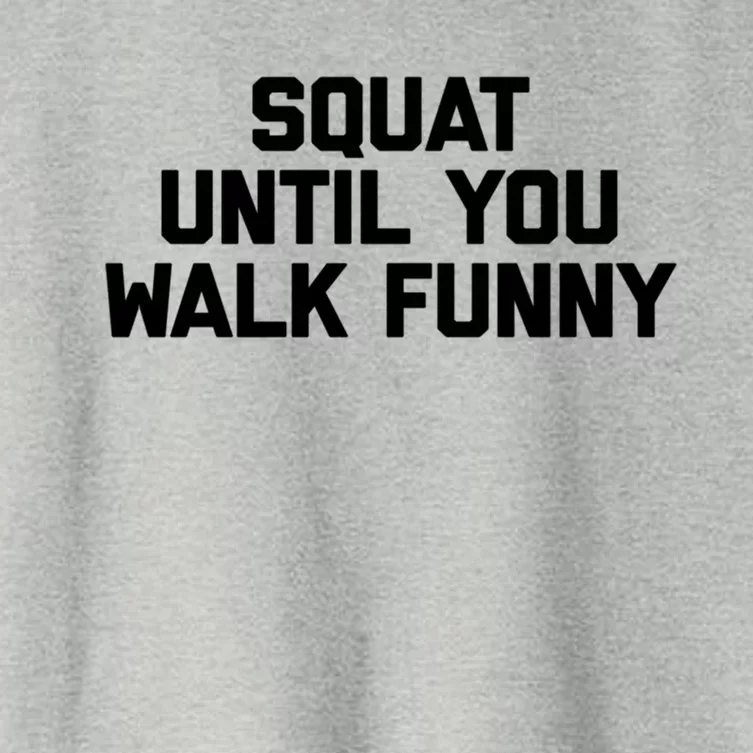 Squat Until You Walk Funny Meaningful Gift Workout Fitness Cool Gym Great Gift Women's Crop Top Tee