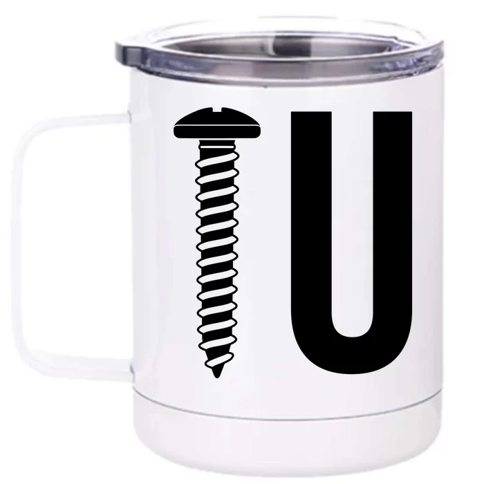 Screw U You Funny Rude Humor Front & Back 12oz Stainless Steel Tumbler Cup