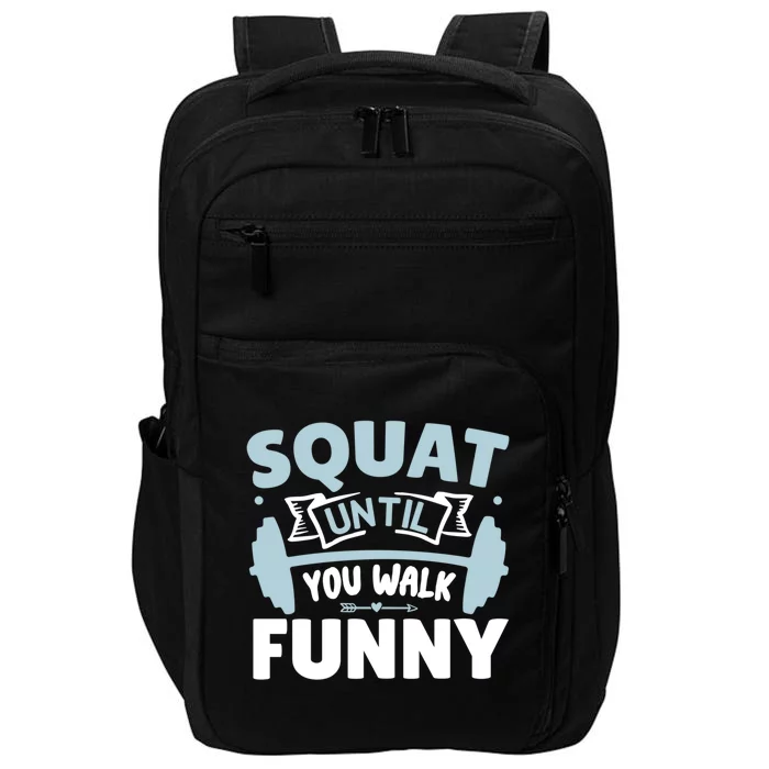 Squat Until You Walk Funny Gym Fitness Workout Funny Gift Impact Tech Backpack