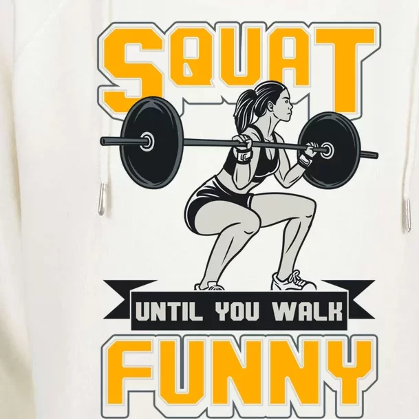 Squat Until You Walk Funny Gym Workout Squatting Fitness Gift Womens Funnel Neck Pullover Hood