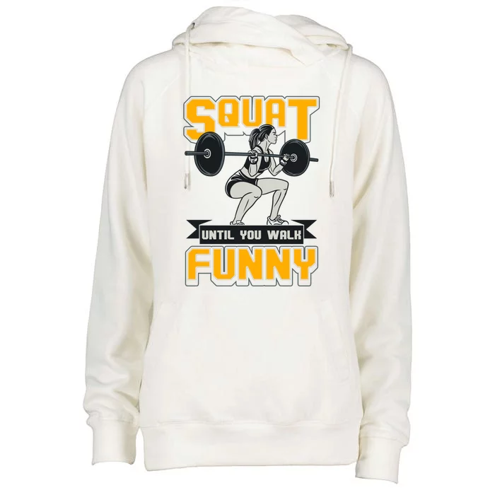 Squat Until You Walk Funny Gym Workout Squatting Fitness Gift Womens Funnel Neck Pullover Hood