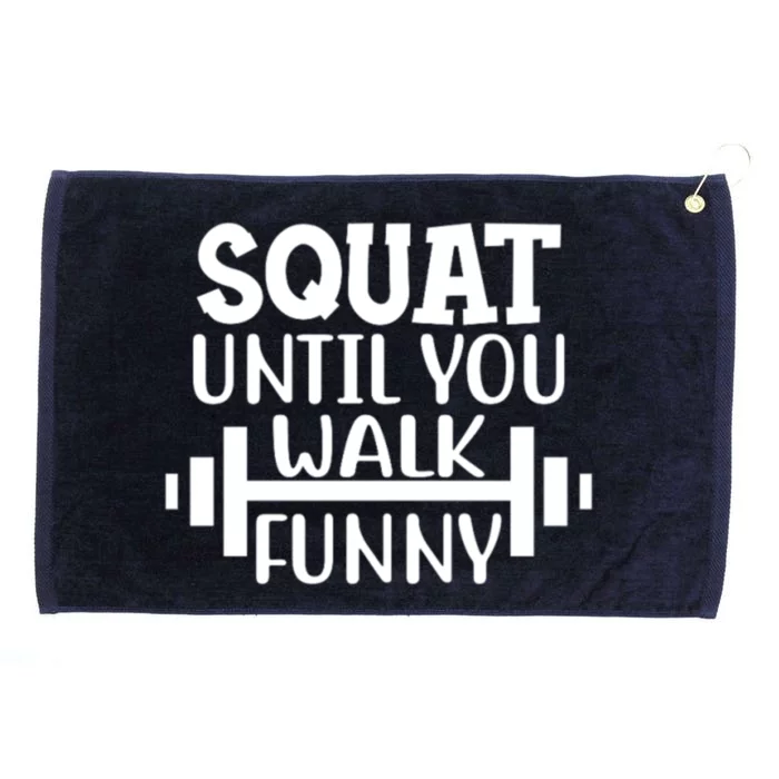 Squat Until You Walk Funny Powerlifting Workout Motivation Gift Grommeted Golf Towel