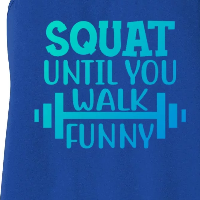 Squat Until You Walk Funny Powerlifting Workout Motivation Gift Women's Racerback Tank