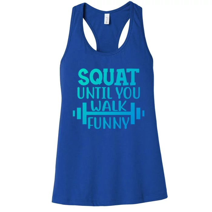 Squat Until You Walk Funny Powerlifting Workout Motivation Gift Women's Racerback Tank