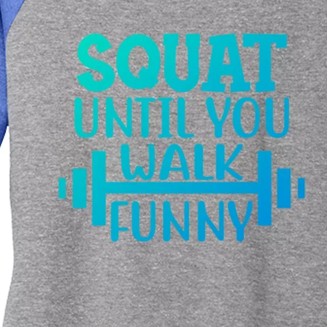 Squat Until You Walk Funny Powerlifting Workout Motivation Gift Women's Tri-Blend 3/4-Sleeve Raglan Shirt