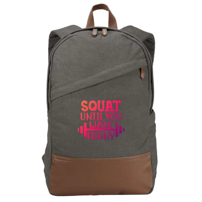 Squat Until You Walk Funny Powerlifting Workout Motivation Gift Cotton Canvas Backpack