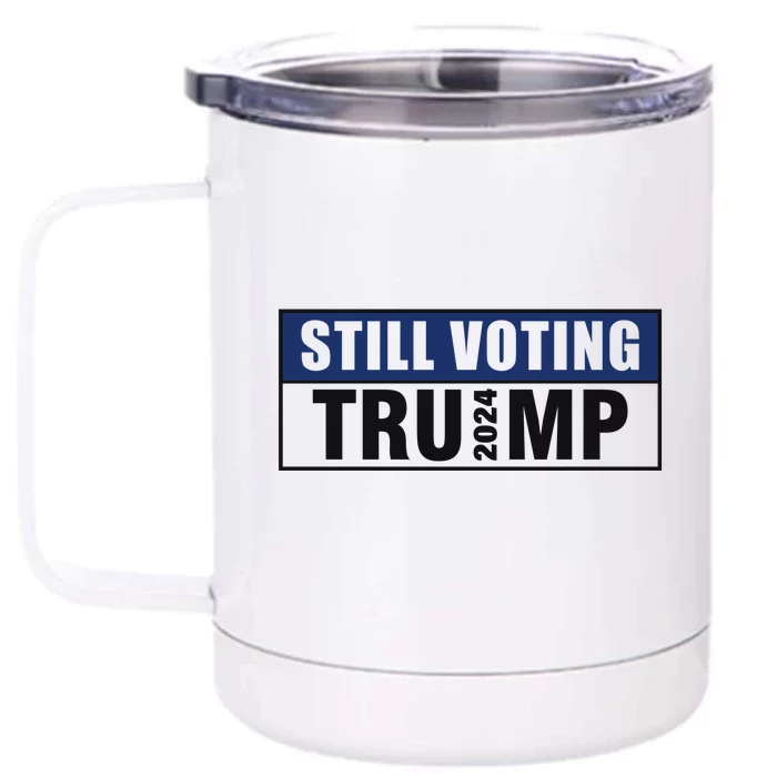 Still Voting 2024 Political Support Graphic Front & Back 12oz Stainless Steel Tumbler Cup