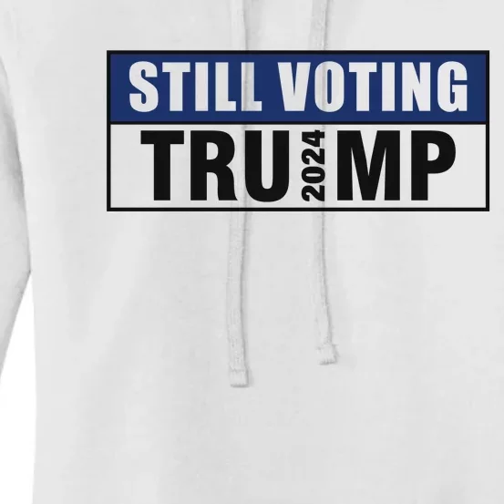 Still Voting 2024 Political Support Graphic Women's Pullover Hoodie