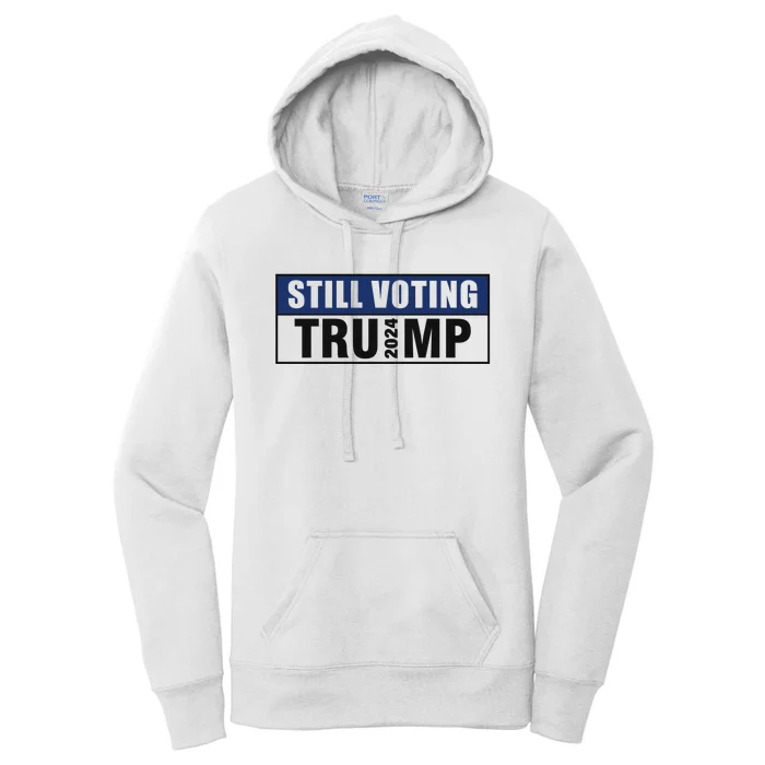 Still Voting 2024 Political Support Graphic Women's Pullover Hoodie