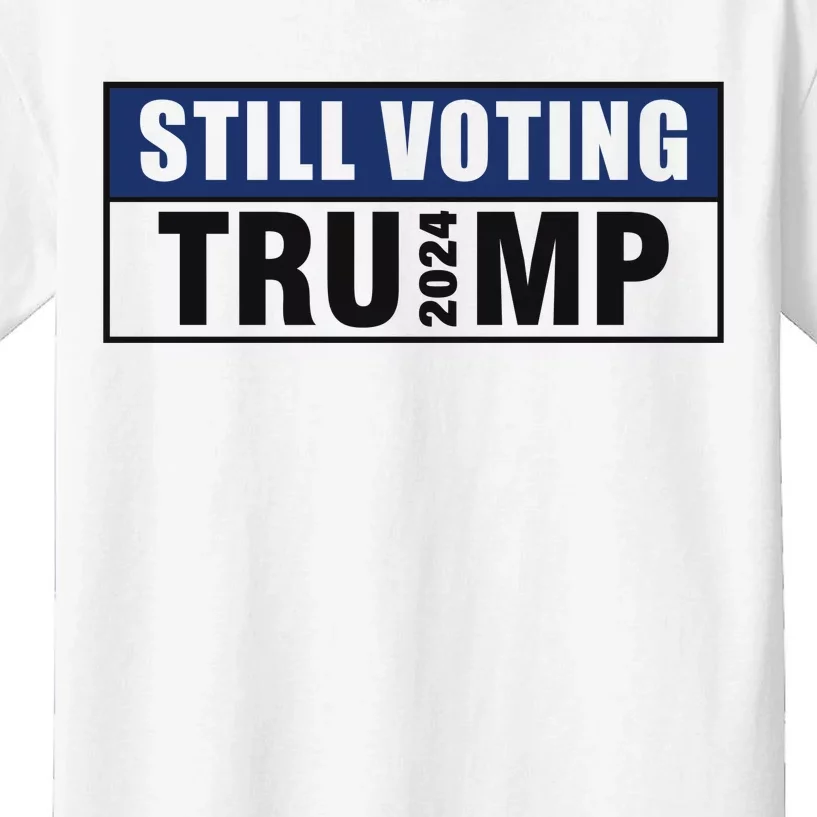 Still Voting 2024 Political Support Graphic Kids T-Shirt