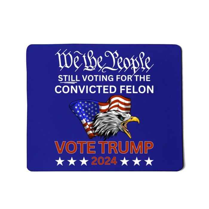 Still Voting Convicted Felon Trump We The People Had Enough Gift Mousepad