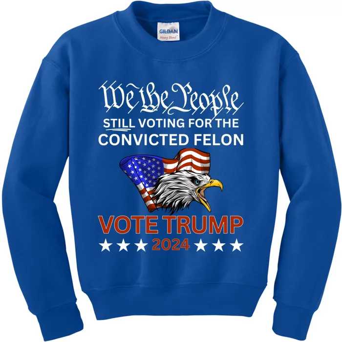 Still Voting Convicted Felon Trump We The People Had Enough Gift Kids Sweatshirt